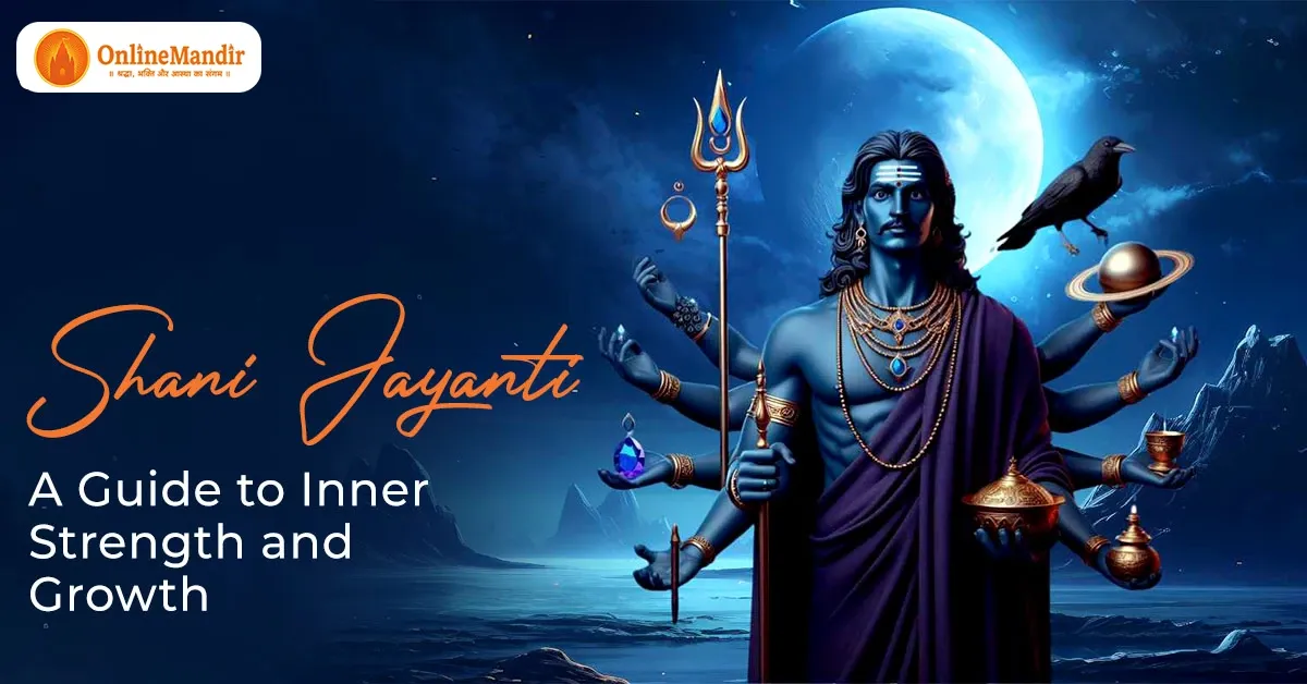 Shani Jayanti: A Guide to Inner Strength and Growth