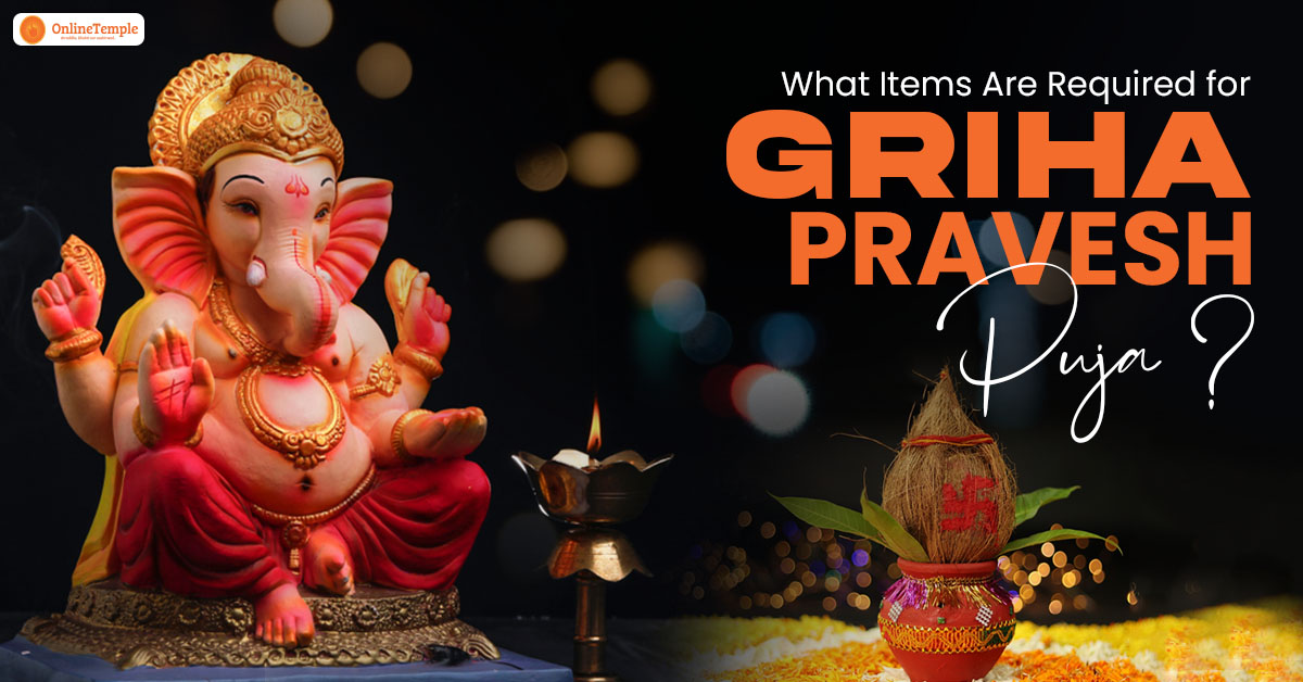 What Items Are Required for Griha Pravesh Puja?