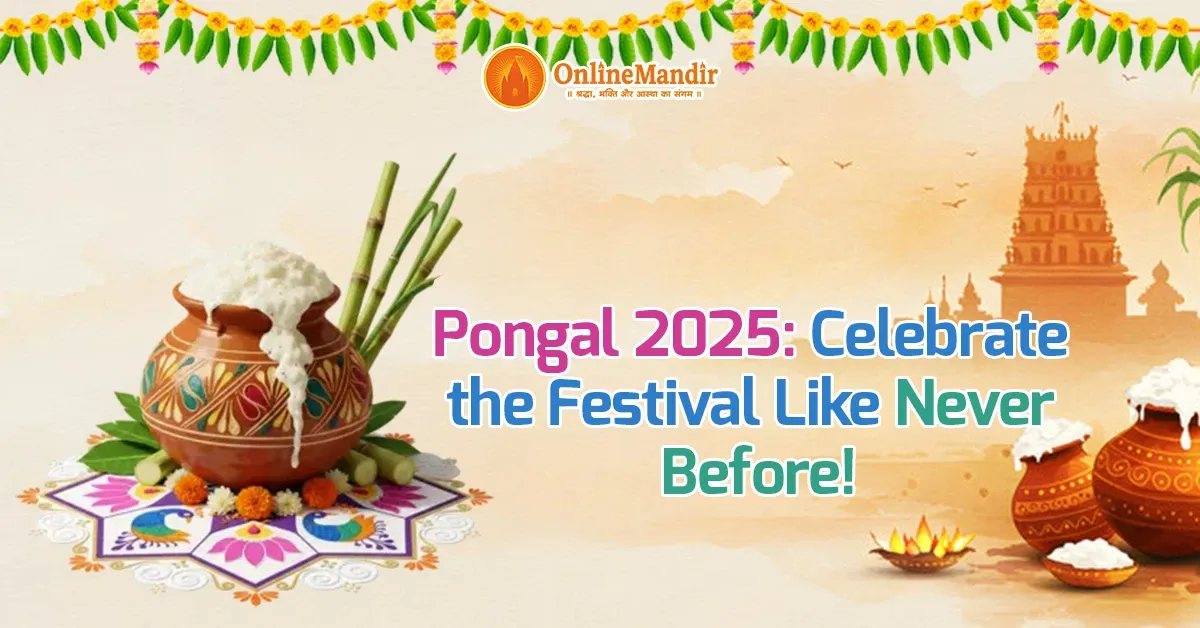 Pongal 2025: Celebrate the Festival Like Never Before!