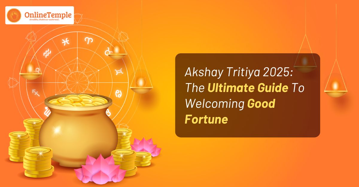 Akshay Tritiya 2025: The Ultimate Guide To Welcoming Good Fortune