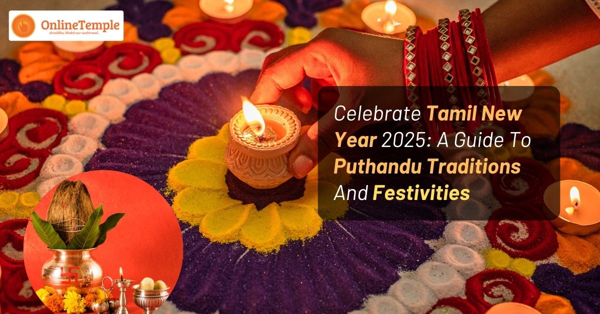 Celebrate Tamil New Year 2025: A Guide To Puthandu Traditions And Festivities