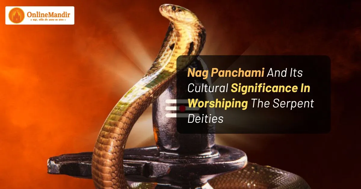 Nag Panchami And Its Cultural Significance In Worshiping The Serpent Deities