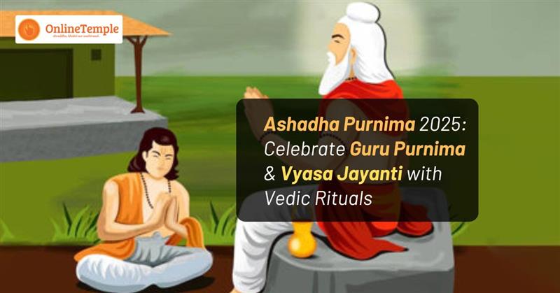 Ashadha Purnima 2025: Celebrate Guru Purnima & Vyasa Jayanti with Vedic Rituals